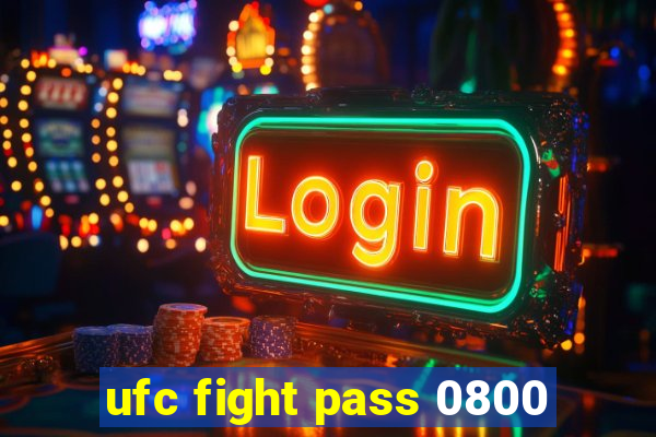 ufc fight pass 0800